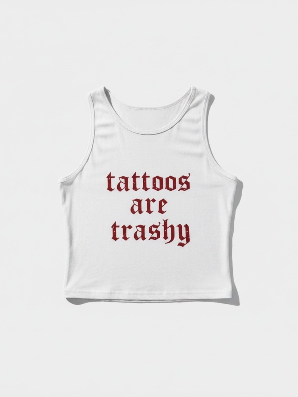 White Cropped "tattoos are trashy" Tank